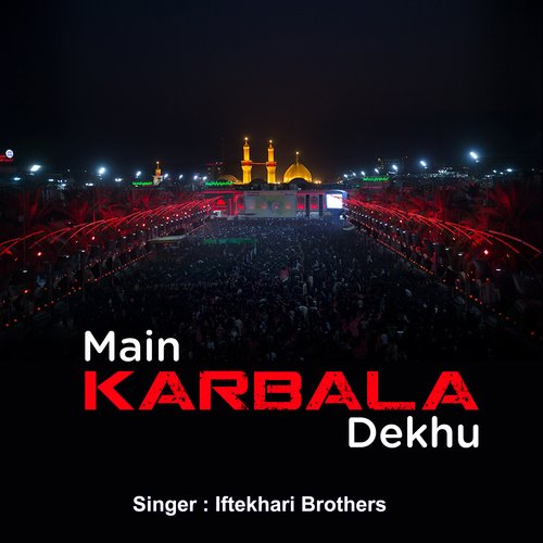 Main Karbala Dekhu