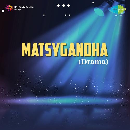 Matsygandha - Drama