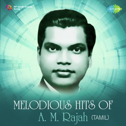 Melodious Hits Of A.M. Rajah - Tamil
