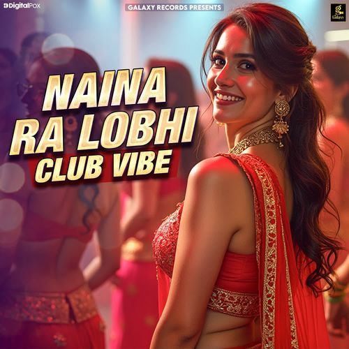 Naina Ra Lobhi Club Vibe