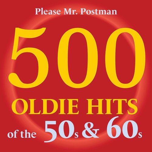 Please Mr. Postman - 500 Oldie Hits of the 50s & 60s
