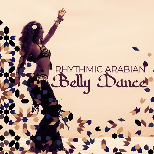 Rhythmic Arabian Belly Dance: Energetic Sensual Movements, Oriental Arabic Music, Middle Eastern Instrumental Music_poster_image