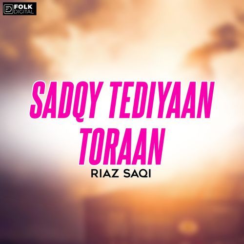 Sadqy Tediyaan Toraan