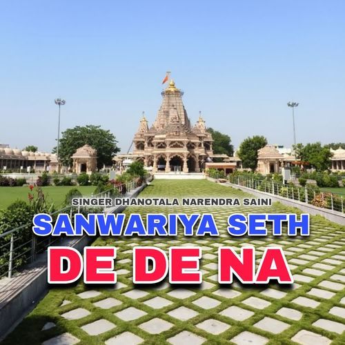 Sanwariya Seth De De Na