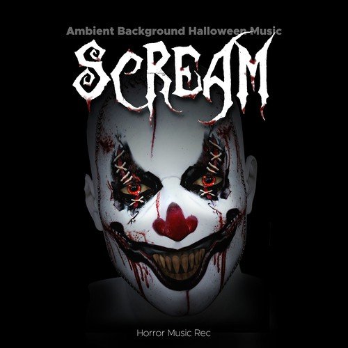 Scream: Ambient Background Halloween Music with an Uneasy, Creepy Suspense Feel