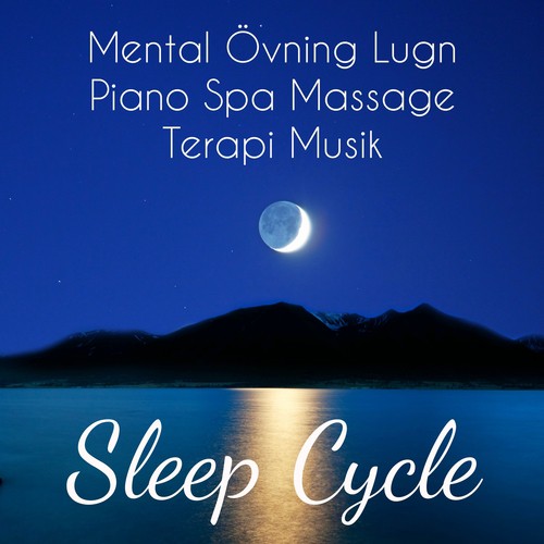 Sleep Cycle - Mental Övning Lugn Piano Spa Massage Terapi Musik för Djup Avslappning Mindfullness och Sova Bättre