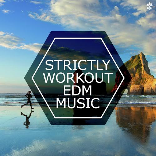 Strictly Workout EDM Music