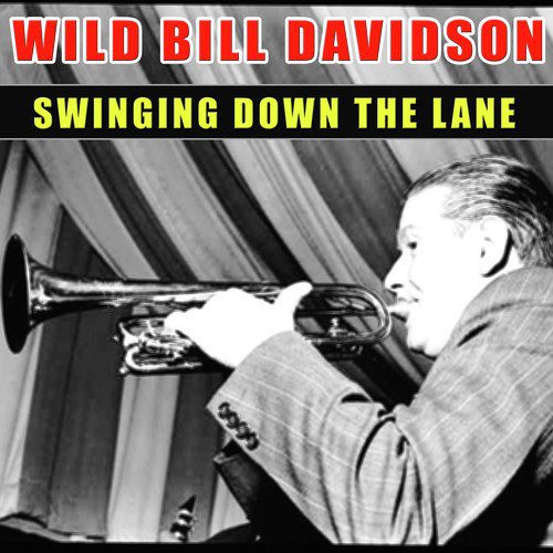 Swinging Down The Lane Lyrics Wild Bill Davidson Only On