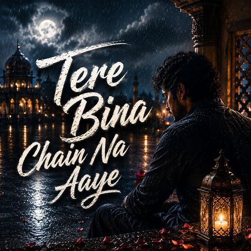 Tere Bina Chain Na Aaye