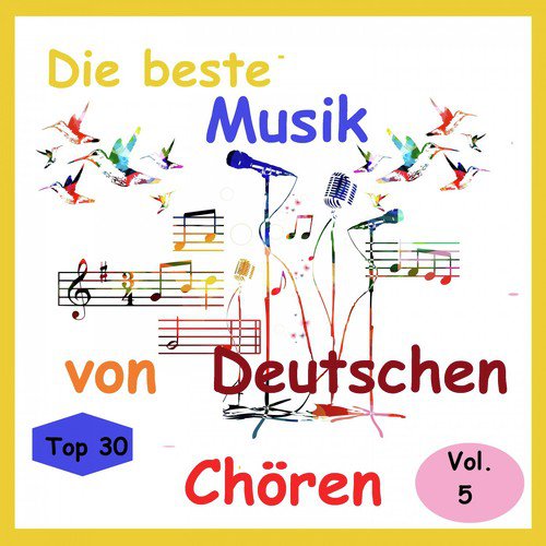 Top 30: Die beste Musik von Deutschen Chören, Vol. 5