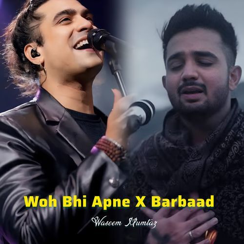Woh Bhi Apne X Barbaad