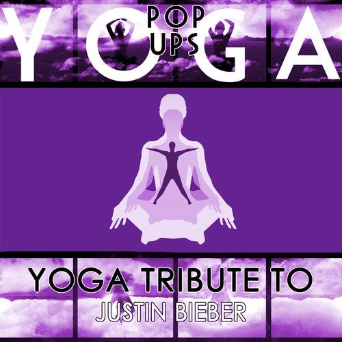 Yoga to Justin Bieber