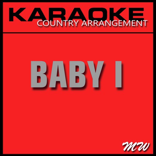 Baby I (In the Style of Ariana Grande) [Karaoke Version]