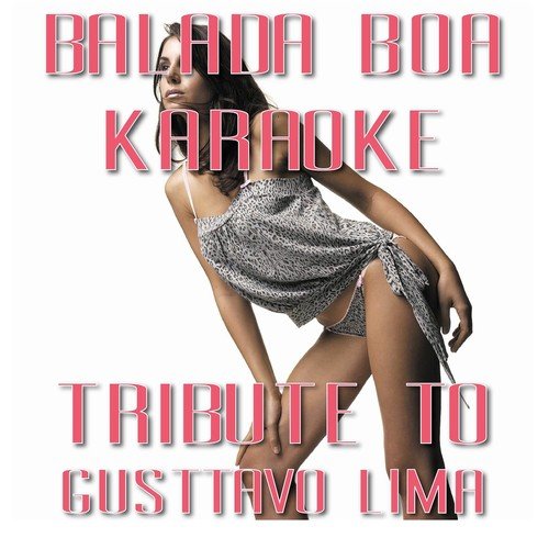 Balada Boa: Tribute to Gusttavo Lima (Karaoke Version Originally Performed by Gusttavo Lima)