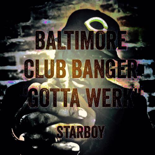 Baltimore Club Banger Gotta Werk Starboy_poster_image