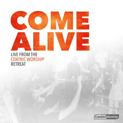 Come Alive: Live from the CentricWorship Retreat_poster_image