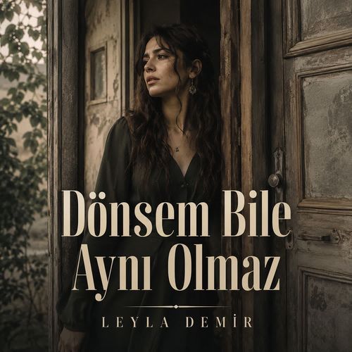 Dönsem Bile Aynı Olmaz