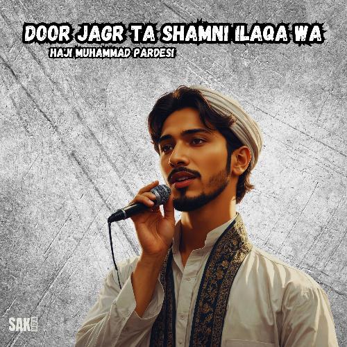 Door Jagr Ta Shamni Ilaqa Wa