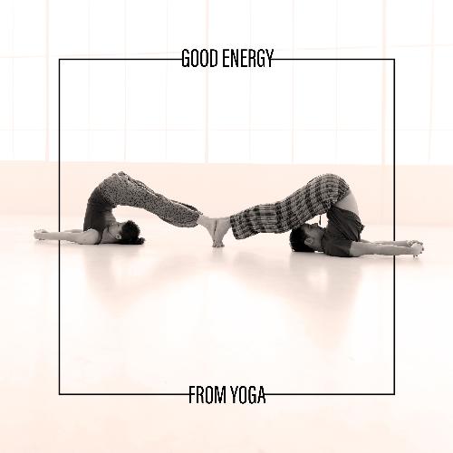 Good Energy from Yoga - Collection of Ambient New Age Music Dedicated to an Hour-Long Yoga Training and Meditation