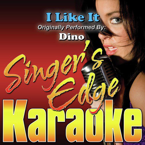 I Like It (Originally Performed by Dino) [Karaoke Version]