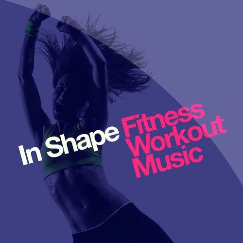 In Shape: Fitness Workout Music