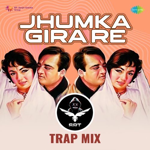 Jhumka Gira Re - SRT MIX Trap