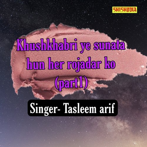 Khushkhabri Ye Sunata Hun Her Rojadar Ko Part 1