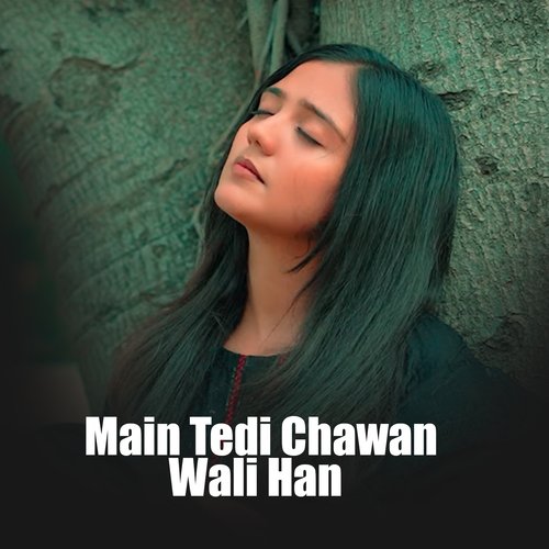 Main Tedi Chawan Wali Han