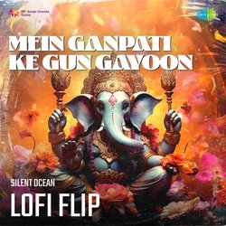 Mein Ganpati Ke Gun Gayoon Lofi Flip-BRsESBd5BEQ