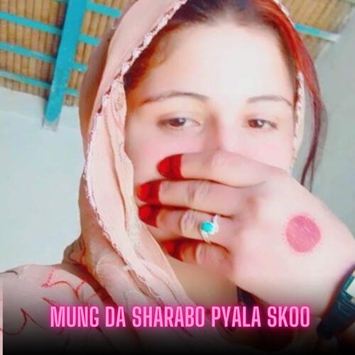 Mung Da Sharabo Pyala Skoo