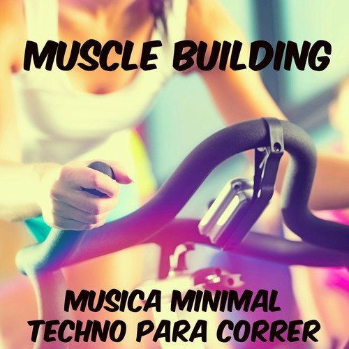 Muscle Building - Musica Minimal Deep House Techno Aerobic para Correr, Sons para Profundo Treinamento do Corpo e Exercícios Diários_poster_image