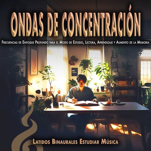 Ondas de Concentración: Frecuencias de Enfoque Profundo para el Modo de Estudio, Lectura, Aprendizaje y Aumento de la Memoria