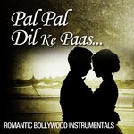 Pal Pal Dil Ke Paas…Romantic Bollywood Instrumentals