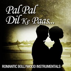 Pal Pal Dil Ke Paas…Romantic Bollywood Instrumentals