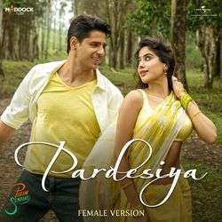 Pardesiya (From "Param Sundari" / Female Version)