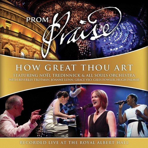Prom Praise - How Great Thou Art (feat. Beverley Trotman, Joanne Lunn, Grace Yeo, Giles Fowler & Hugh Palmer)
