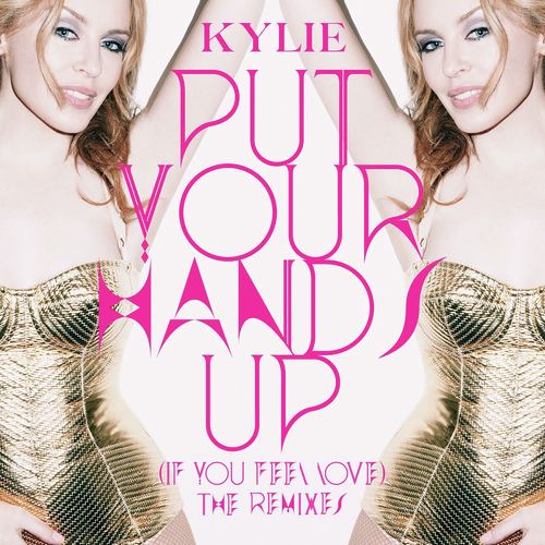 Put Your Hands Up (If You Feel Love) (The Remixes)