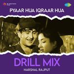 Pyaar Hua Iqraar Hua - Drill Mix