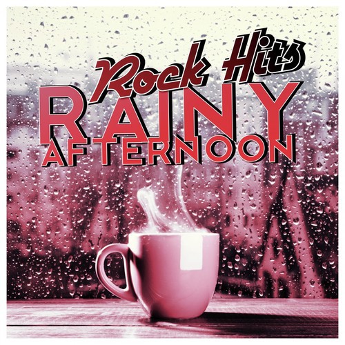 Rainy Afternoon - Rock Hits