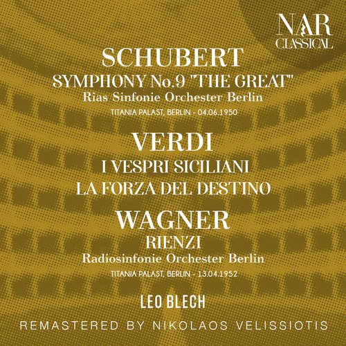 SCHUBERT: SYMPHONY No. 9 &quot;THE GREAT&quot;; VERDI: I VESPRI SICILIANI, LA FORZA DEL DESTINO; WAGNER: RIENZI_poster_image