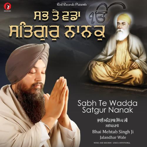 Sabh Te Wadda Satguru Nanak