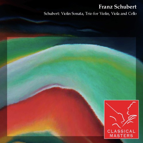 Schubert: Violin Sonata, Trio For Violin, Viola and Cello