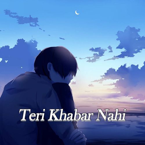 Teri Khabar Nahi