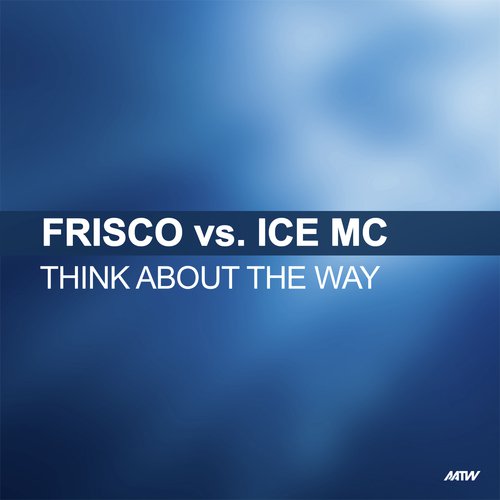 Think About The Way (Frisco Vs. Ice MC)_poster_image