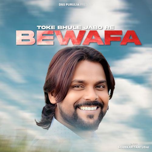 Toke Bhule Jabo Re Bewafa