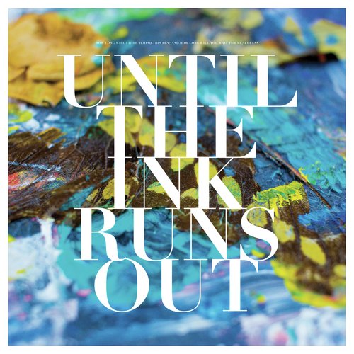 Until the Ink Runs Out