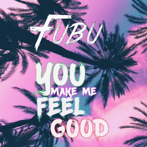 You Make Me Feel Good