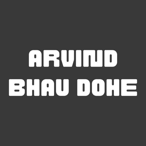 Arvind Bhau Dohe