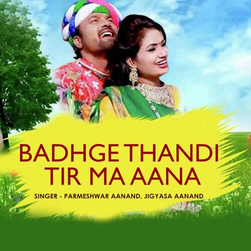 Badhge Thandi Tir Ma Aana