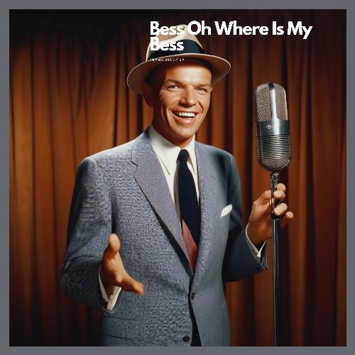 Bess Oh Where Is My Bess (Gershwin by Frank Sinatra)